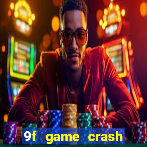 9f game crash ganhar dinheiro